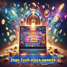 jogo fruit ninja aposta